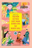 Truyện cổ tích Việt Nam dành cho bé nhân hậu (2021)