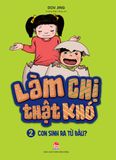 Làm chị thật khó - Tập 2 - Con sinh ra từ đâu? (2019)