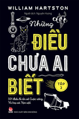 Những điều chưa ai biết - 501 điều bí ẩn về cuộc sống, vũ trụ và vạn vật - Tập 2