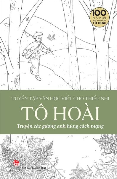 Tuyển tập văn học viết cho thiếu nhi - Tô Hoài - 3 - Truyện các gương anh hùng cách mạng