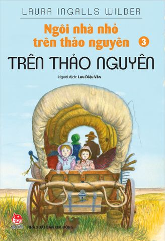 Ngôi nhà nhỏ trên thảo nguyên - Tập 3 - Trên thảo nguyên