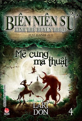 Biên niên sử linh thú huyền thoại - Tập 4 - Mê cung ma thuật