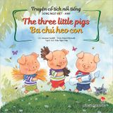 Truyện cổ tích nổi tiếng song ngữ Việt - Anh - The Three Little Pigs - Ba chú heo con (2023)