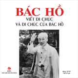 Bác Hồ viết di chúc và di chúc của Bác Hồ (2021)