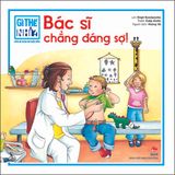 Gì thế nhỉ? Cùng bé khám phá cuộc sống - Bác sĩ chẳng đáng sợ!