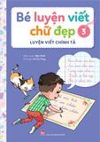 Bé luyện viết chữ đẹp - Luyện viết chính tả