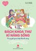 Bách khoa thư kĩ năng sống - Dành cho bạn gái - Bí quyết giao tiếp thành công (2022)