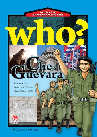 Who? Chuyện kể về danh nhân thế giới - Che Guevara