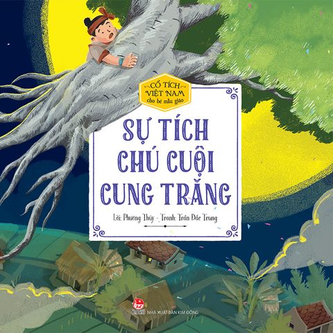 Cổ tích Việt Nam cho bé mẫu giáo - Sự tích chú Cuội cung trăng (2022)