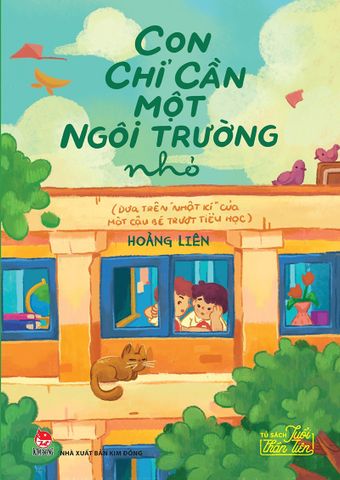 Tủ sách tuổi thần tiên - Con chỉ cần một ngôi trường nhỏ