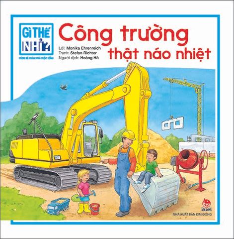 Gì thế nhỉ? Cùng bé khám phá cuộc sống - Công trường thật náo nhiệt