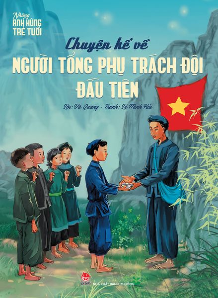 Những anh hùng trẻ tuổi - Chuyện kể về người Tổng phụ trách Đội đầu tiên