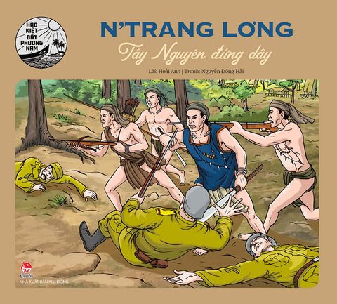 Hào kiệt đất phương Nam - N ' Trang Lơng - Tây Nguyên đứng dậy