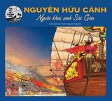 Hào kiệt đất phương Nam - Nguyễn Hữu Cảnh - Người khai sinh Sài Gòn