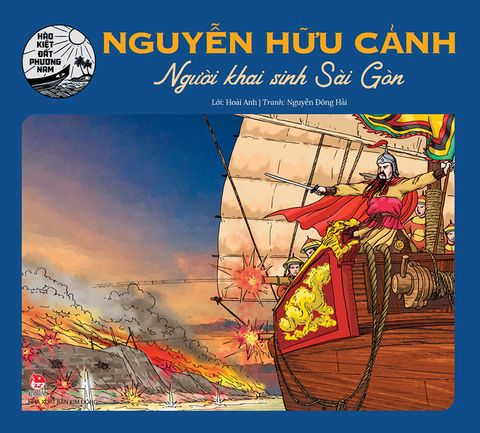 Hào kiệt đất phương Nam - Nguyễn Hữu Cảnh - Người khai sinh Sài Gòn