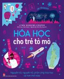 Hóa học cho trẻ tò mò - Nguyên tử, nguyên tố, phản ứng hóa học và hơn thế nữa !