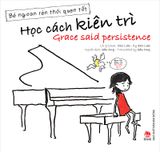 Bé ngoan rèn thói quen tốt - Học cách kiên trì - Grace said persistence (2021)