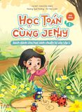 Học Toán cùng Jenny - Sách dành cho học sinh chuẩn bị vào lớp 1 - bộ Mở rộng - Tập 1