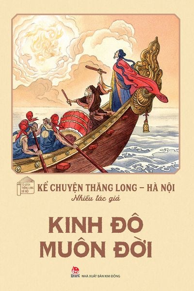 Kể chuyện Thăng Long - Hà Nội - Kinh đô muôn đời
