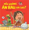 Bé khoẻ mỗi ngày - Nếu không ăn rau thì sao?