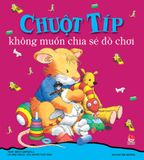 Chuột Típ không muốn chia sẻ đồ chơi