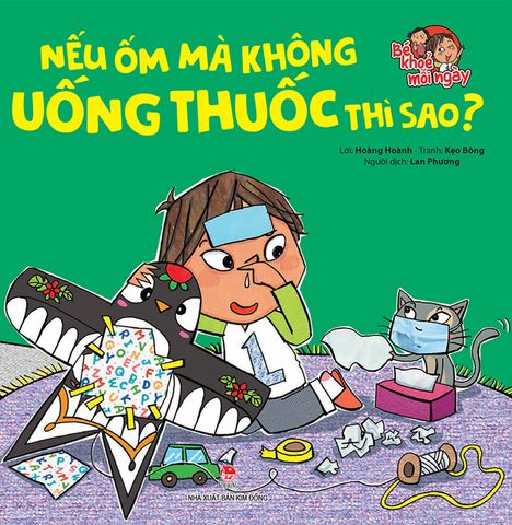 Bé khoẻ mỗi ngày - Nếu ốm mà không uống thuốc thì sao?