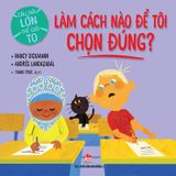 Câu hỏi lớn thế giới to - Làm cách nào để tôi chọn đúng?