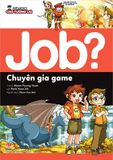 Lựa chọn cho tương lai JOB? - Chuyên gia game