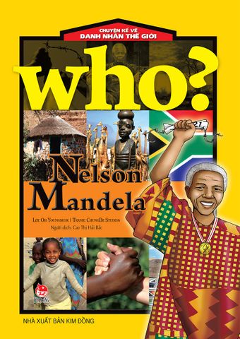 Who? Chuyện kể về danh nhân thế giới - Nelson Mandela