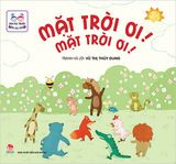 Cùng đọc truyện - Bé học nói - Mặt Trời ơi! Mặt Trời ơi!