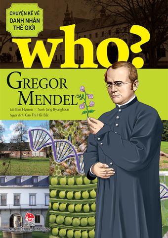 Who? Chuyện kể về danh nhân thế giới - Gregor Mendel