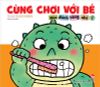 Cùng chơi với bé - Nào đánh răng nhé !