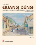 Nhà thơ Quang Dũng - Người mang trong trắng đi tìm thanh cao