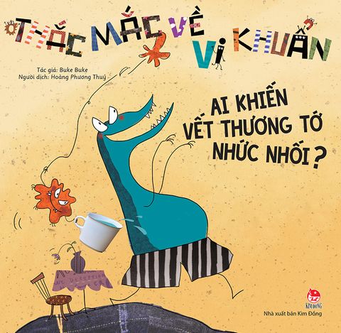 Thắc mắc về vi khuẩn - Ai khiến vết thương tớ nhức nhối? (2021)