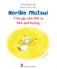 Noriko Matsui - Tình yêu làm đất lạ hóa quê hương