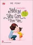 Pony kí sự - Hiểu để yêu con trọn vẹn - Làm bạn với con từ 1-3 tuổi