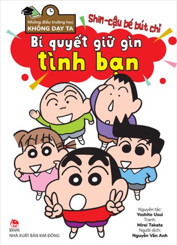 Những điều trường học không dạy ta - Shin - cậu bé bút chì - Bí quyết giữ gìn tình bạn