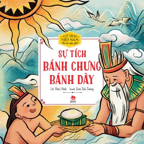 Cổ tích Việt Nam cho bé mẫu giáo - Sự tích bánh chưng bánh dày (2023)