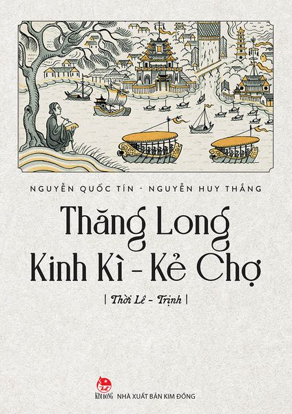 Thăng Long Kinh Kì - Kẻ Chợ - Thời Lê - Trịnh