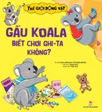 Thế giới động vật - Gấu Koala biết chơi đàn ghi-ta không ?