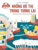 Thế giới tương lai - Những đô thị trong tương lai