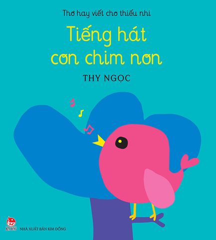 Thơ hay viết cho thiếu nhi - Tiếng hát con chim non (Kỉ niệm 65 năm NXB Kim Đồng)