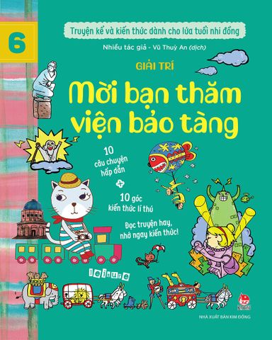 Truyện kể và kiến thức dành cho lứa tuổi nhi đồng – Tập 6 – Giải trí – Mời bạn thăm viện bảo tàng