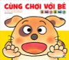 Cùng chơi với bé - Ú oà ! Ú oà !