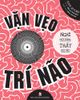 Vặn vẹo trí não - Nghĩ một đằng, thấy một nẻo