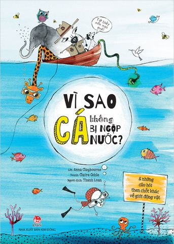 Vì sao cá không bị ngộp nước & những câu hỏi then chốt khác về giới động vật