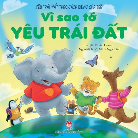 Yêu Trái Đất theo cách riêng của trẻ - Vì sao tớ yêu Trái Đất