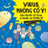 Virus không cố ý - Câu chuyện về virus, vi khuẩn và COVID-19