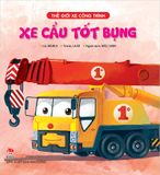 Thế giới xe công trình - Xe cẩu tốt bụng (2021)