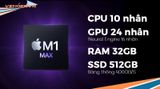  Mac Studio M1 Max 10CPU / 24GPU / 32GB / 512GB Chính hãng VN - MJMV3SA/A 